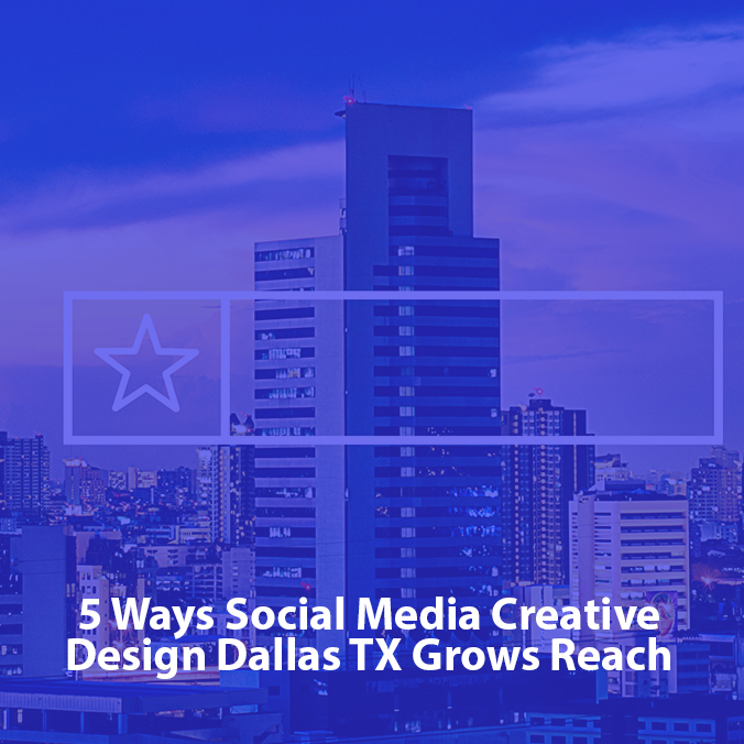 Social Media Creative Design Dallas TX