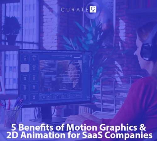 5 Benefits of Motion Graphics & 2D Animation for SaaS Companies